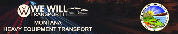 Montana Heavy Equipment Transport, We Will Transport It